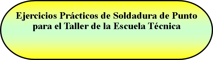 Terminador: Ejercicios Prácticos de Soldadura de Punto para el Taller de la Escuela Técnica